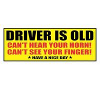Driver is Old Sticker - Can't Hear Your Horn Can't See Your Finger - Funny Sticker Decal for Bumper or Window