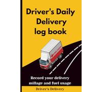 Driver’s Daily Delivery Log Book: Track Mileage, Fuel, Time, Routes, and Deliveries | Perfect for Truckers, Couriers, Delivery Drivers & Logistics