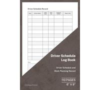 Driver Schedule Log Book: Driver Work Schedule and Shift Planning Record