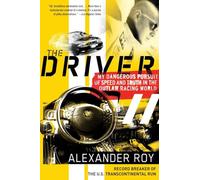 Driver, The: My Dangerous Pursuit of Speed and Truth in the Outlaw Racing World