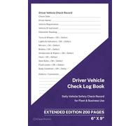 Driver Vehicle Check Log Book: Daily Driver Safety Checklist and Defect Reporting Record for Fleet and Commercial Vehicles | 200 Pages | 6 × 9 Format: ... Check Log for Safety and Defect Reporting
