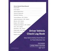 Driver Vehicle Check Log Book: Daily Vehicle Safety and Condition Check Record for Drivers and Fleet Vehicles | Large Print Edition | 110 Pages | 8.5 ... Log with Large Print and Spacious Layout