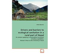 Drivers and barriers to ecological sanitation in a rural part of Nepal: An analysis applying a sustainability framework including capabilities. Master's thesis at the University of Basel