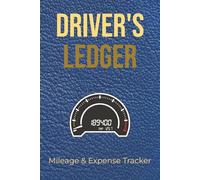 Drivers Ledger: Mileage & Expense Tracker: Detailed Vehicle Expense Tracker with Odometer Start & Finish | Organize Business vs. Personal Miles, Fuel, and Tolls for Stress-Free Tax Filing