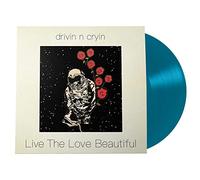 DRIVIN N' CRYIN - Live The Love Beautiful