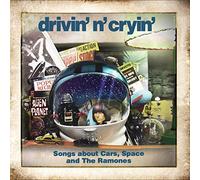 Drivin N Cryin - Songs About Cars,Space and Th e Ramones