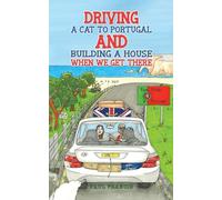 Driving a Cat to Portugal and Building a House When We Get There