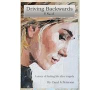 Driving Backwards: A novel about finding life after a tragedy: 1