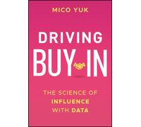 Driving Buy-In : The Science of Influence with Data