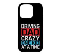 Driving Dad Crazy One Kid at a Time Dad Case for iPhone 14 Pro