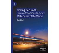 Driving Decisions: How Autonomous Vehicles Make Sense of the World