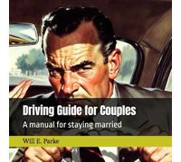Driving Guide for Couples: A manual for staying married