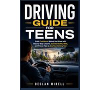 DRIVING GUIDE FOR TEENS: Build Confidence Behind the Wheel with Step-by-Step Lessons, Essential Safety Skills, and Proven Tips to Ace Your Driving Test