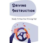 Driving Instruction: Ready To Pass Your Driving Test
