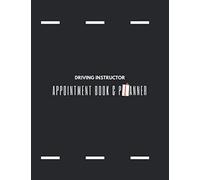 Driving Instructor Appointment Book & Planner: For self-employed driving instructor's and driving examiners who make regular appointments with clients