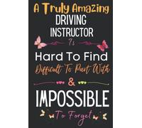 Driving Instructor Gift: A Truly Amazing ~ Driving Instructor: Inspirational Notebook Journal a Funny Appreciation Gifts For Driving Instructor Thank ... Women, Coworkers, Colleague, Friends & Family