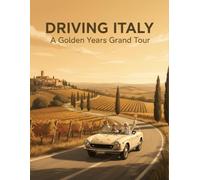 Driving Italy: A Golden Years Grand Tour