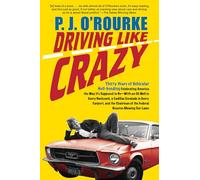 Driving Like Crazy: Thirty Years of Vehicular Hell-Bending, Celebrating America the Way It's Supposed to Be -- With an Oi