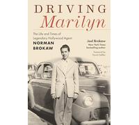 Driving Marilyn: The Life and Times of Legendary Hollywood Agent Norman Brokaw