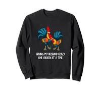 Driving My Husband Crazy One Chicken at a Time Funny Chicken Sweatshirt