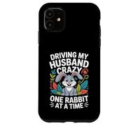 Driving My Husband Crazy One Rabbit At A Time Funny Case for iPhone 11