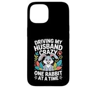 Driving My Husband Crazy One Rabbit At A Time Funny Case for iPhone 15