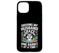 Driving My Husband Crazy One Rabbit At A Time Funny Case for iPhone 15 Plus