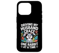 Driving My Husband Crazy One Rabbit At A Time Funny Case for iPhone 16 Pro