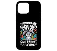 Driving My Husband Crazy One Rabbit At A Time Funny Case for iPhone 16 Pro Max