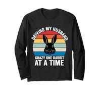 Driving My Husband Crazy One Rabbit At A Time Funny Wife Mom Long Sleeve T-Shirt