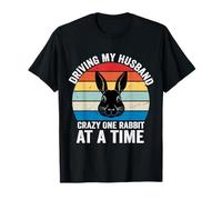 Driving My Husband Crazy One Rabbit At A Time Funny Wife Mom T-Shirt