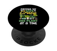 Driving My Wife Crazy One Plant At A Time Funny Gardening PopSockets Adhesive PopGrip