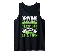 Driving My Wife Crazy One Tadpole At A Time Tank Top
