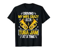 Driving My Wife Crazy One Tube Jam at a Time - Brass Player T-Shirt