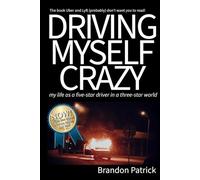 Driving Myself Crazy: My Life as a Five-Star Driver in a Three-Star World