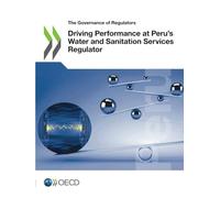 Driving Performance at Peru’s Water and Sanitation Services Regulator (The Governance of Regulators)