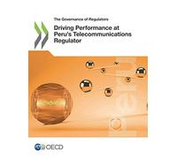 Driving performance at Peru's Telecommunications Regulator (The governance of regulators)