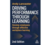 Driving Performance through Learning: Develop Employees through Effective Workplace Learning