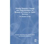 Driving Systemic Change and Empowerment for Women of Colour in Public Services : The Burden of One