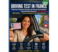Driving Test in France: Code de la Route Guide 2026: Guide to the French Theory Exam (ETG) and Practical Driving Test (Examen Pratique du Permis de Conduire) - Updated for All 2026 Reforms