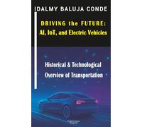 Driving the Future: AI, IoT, and Electric Vehicles: Historical & Technological Overview of Transportation