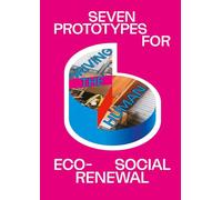 Driving the Human: Seven Prototypes For Eco-Social Renewal