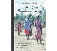 Driving the Samburu Bride: Fieldwork Among Cattle Keepers in Kenya