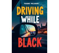 DRIVING WHILE BLACK
