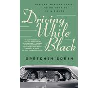 Driving While Black: African American Travel and the Road to Civil Rights