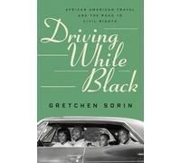 Driving While Black - African American Travel and the Road to Civil Rights