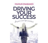 Driving Your Success: Be your own life architect