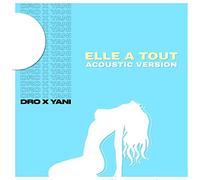 Dro X Yani - Elle a Tout (Acoustic Version)