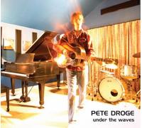 Droge, Pete - Under the Waves-Advance Order