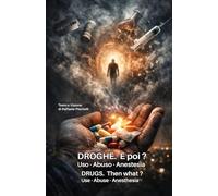 Droghe. E poi? uso, abuso, anestesia: Drugs. Then what? use, abuse, anesthesia (AD ALTA VOCE)